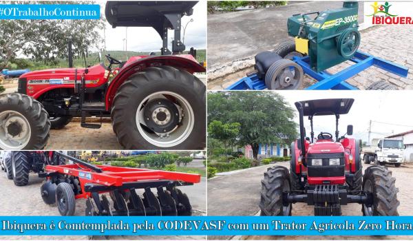 Ibiquera é Contemplada pela CODEVASF com um Trator Agrícola Zero Hora, Através de Emenda Parlamentar do Deputado Federal Adolfo Viana Ibiquera é Contemplada pela CODEVASF com um Trator Agrícola Zero Hora, Através de Emenda Parlamentar do Deputado Federal Adolfo Viana
